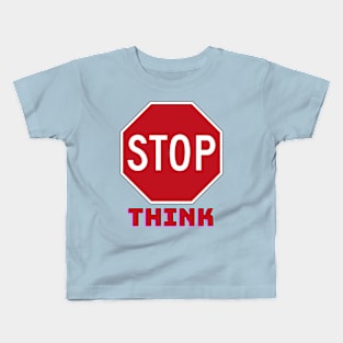 Stop think Kids T-Shirt